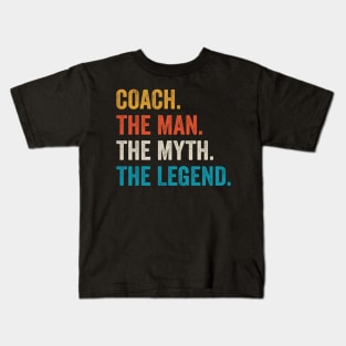 coach the man myth the legend coaches gift Kids T-Shirt